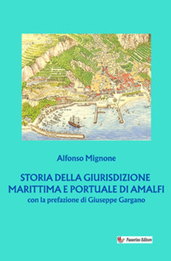 Storia della giurisdizione marittima e portuale di Amalfi - Librerie.coop