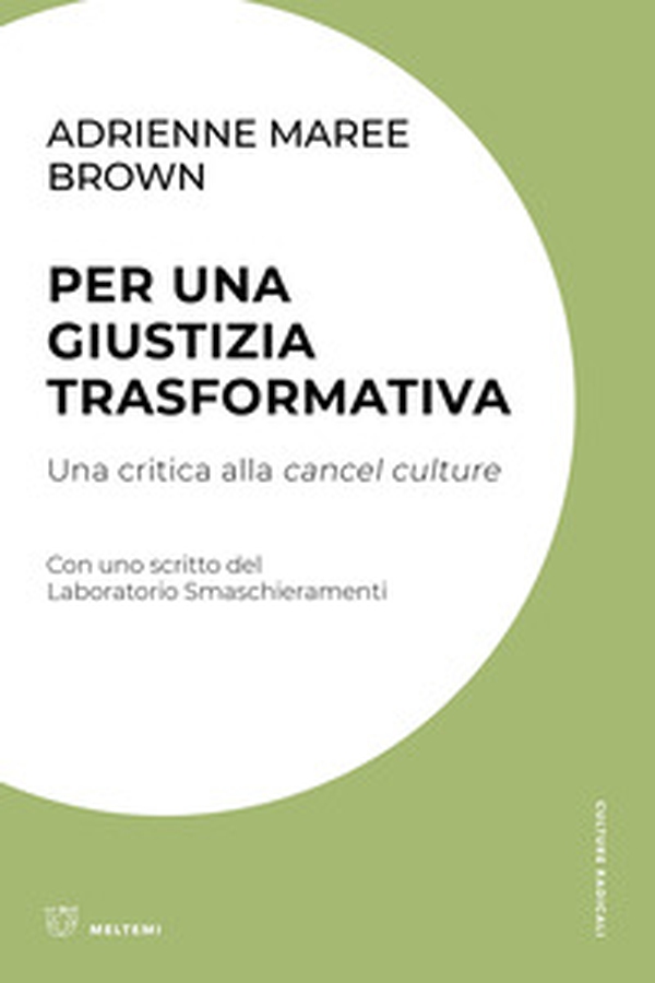 Per una giustizia trasformativa. Una critica alla cancel culture - Librerie.coop Per una giustizia trasformativa. Una critica alla cancel culture - Librerie.coop