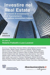 Investire nel Real Estate. Strumenti di investimento e di finanziamento nel settore immobiliare italiano - Librerie.coop