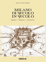 Milano di secolo in secolo. Storia, cronaca, leggenda - Librerie.coop