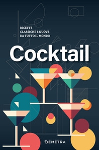 Cocktail. Ricette classiche e nuove da tutto il mondo - Librerie.coop