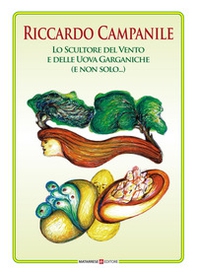 Riccardo Campanile. Lo scultore del vento e delle uova garganiche (e non solo...) - Librerie.coop