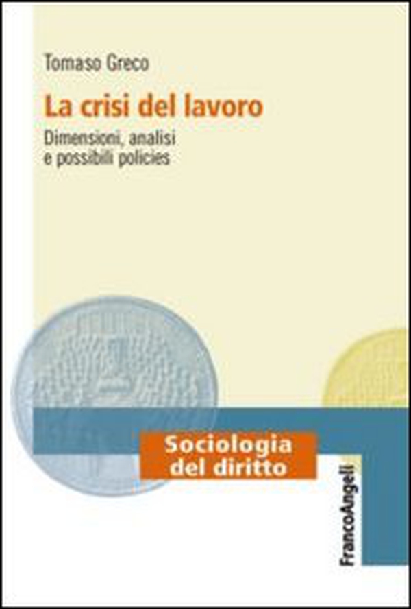 La crisi del lavoro. Dimensioni, analisi e possibili policies - Librerie.coop La crisi del lavoro. Dimensioni, analisi e possibili policies - Librerie.coop