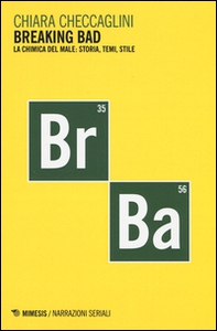 Breaking bad. La chimica del male: storia, temi, stile - Librerie.coop