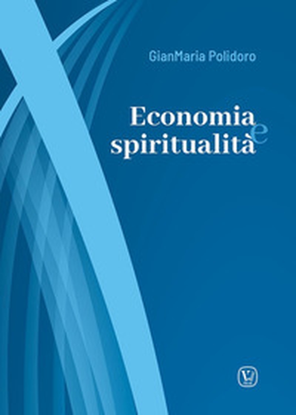 Economia e spiritualità - Librerie.coop Economia e spiritualità - Librerie.coop