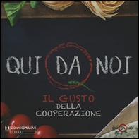 Qui da noi. Il gusto della cooperazione - Librerie.coop