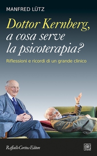 Dottor Kernberg, a cosa serve la psicoterapia? - Librerie.coop