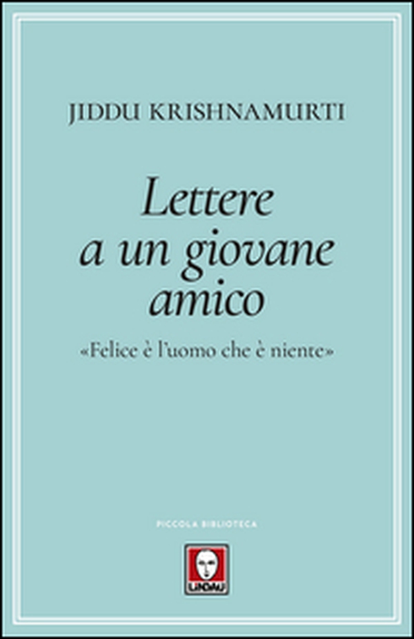 Lettere a un giovane amico. «Felice è l'uomo che è niente» - Librerie.coop Lettere a un giovane amico. «Felice è l'uomo che è niente» - Librerie.coop