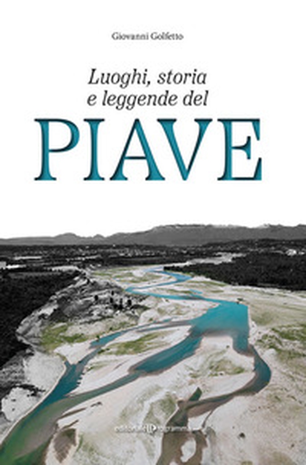 Luoghi, storia e leggende del Piave - Librerie.coop Luoghi, storia e leggende del Piave - Librerie.coop