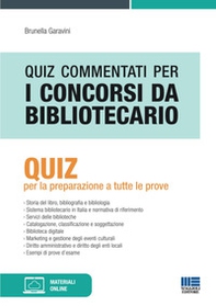 Quiz commentati per i concorsi da bibliotecario. Quiz per la preparazione a tutte le prove - Librerie.coop