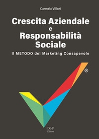 Crescita aziendale e responsabilità sociale. Il metodo del marketing consapevole - Librerie.coop Crescita aziendale e responsabilità sociale. Il metodo del marketing consapevole - Librerie.coop