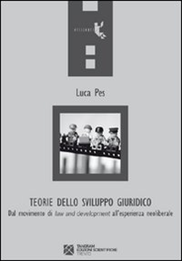 Teorie dello sviluppo giuridico. Dal movimento di «law and development» all'esperienza neoliberale - Librerie.coop