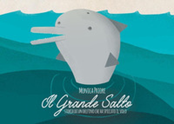 Il grande salto. Storia di un delfino che ha spiccato il volo - Librerie.coop Il grande salto. Storia di un delfino che ha spiccato il volo - Librerie.coop