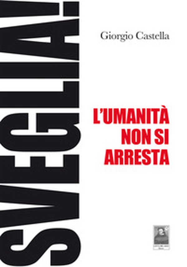 Sveglia! L'umanità non si arresta - Librerie.coop Sveglia! L'umanità non si arresta - Librerie.coop