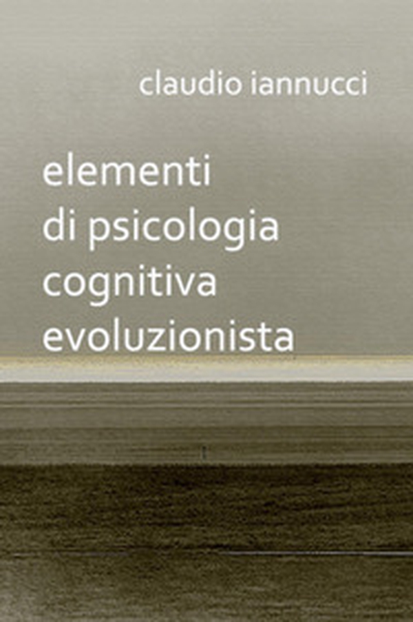 Elementi di psicologia cognitiva evoluzionista - Librerie.coop Elementi di psicologia cognitiva evoluzionista - Librerie.coop