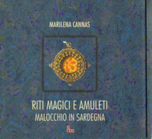 Riti magici e amuleti. Malocchio in Sardegna - Librerie.coop Riti magici e amuleti. Malocchio in Sardegna - Librerie.coop
