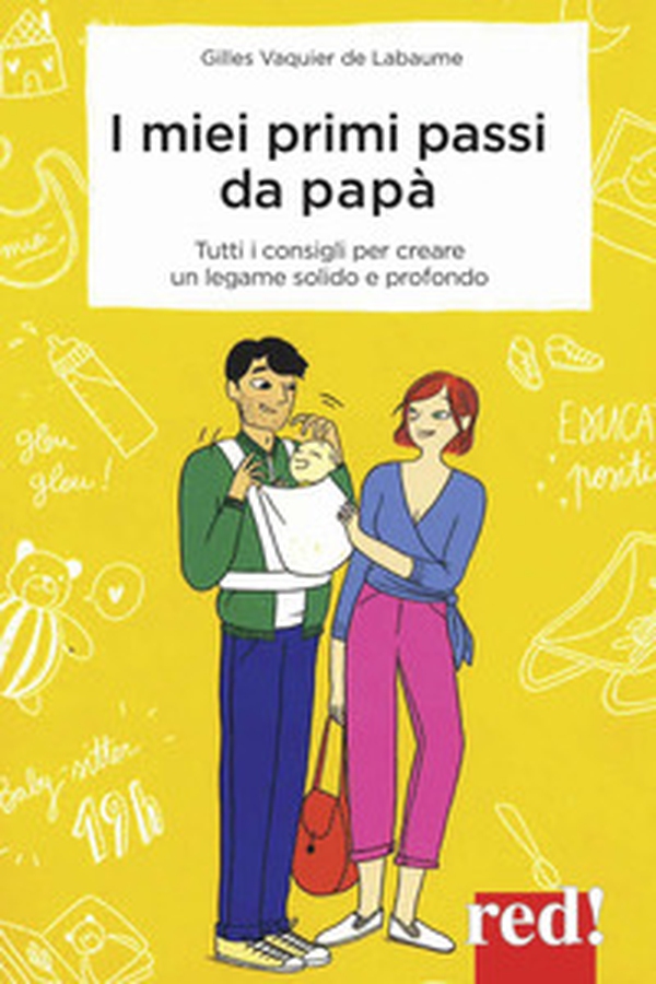 I miei primi passi da papà. I segreti per creare da subito un legame solido e profondo - Librerie.coop I miei primi passi da papà. I segreti per creare da subito un legame solido e profondo - Librerie.coop