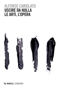 Uscire da nulla. Le arti, l’opera - Librerie.coop