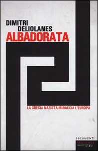 Alba Dorata. La Grecia nazista minaccia l'Europa - Librerie.coop