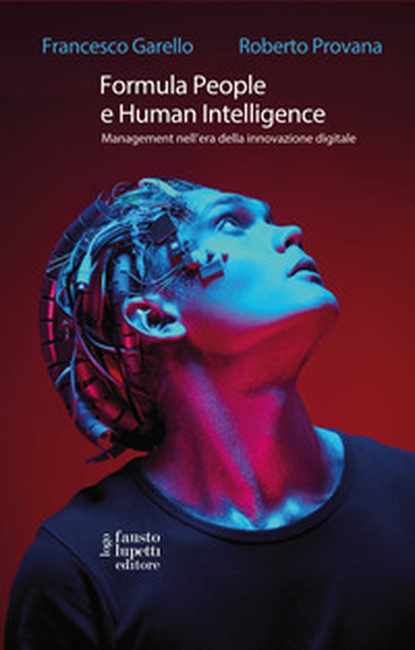 Formula People e Human Intelligence. Management nell'era della innovazione digitale - Librerie.coop Formula People e Human Intelligence. Management nell'era della innovazione digitale - Librerie.coop