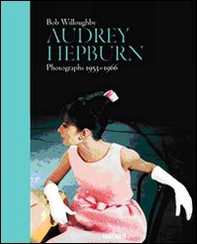 Audrey Hepburn. Photographs 1953-1966. Ediz. inglese, francese e tedesca - Librerie.coop