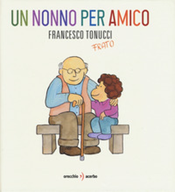 Un nonno per amico - Librerie.coop Un nonno per amico - Librerie.coop