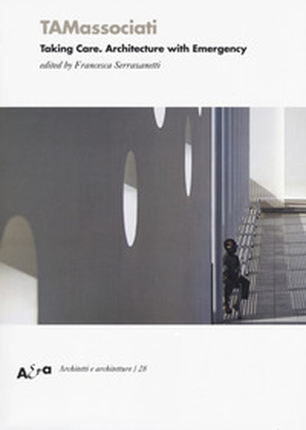 TAMassociati. Taking care. Architecture with Emergency - Librerie.coop TAMassociati. Taking care. Architecture with Emergency - Librerie.coop