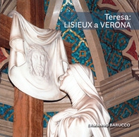 Teresa: Lisieux a Verona. Gli artisti di santa Teresa di Gesù Bambino nel Santuario di Verona Tombetta - Librerie.coop Teresa: Lisieux a Verona. Gli artisti di santa Teresa di Gesù Bambino nel Santuario di Verona Tombetta - Librerie.coop