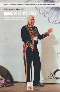 Ragazzo di macchia. Biografia artistica del baritono Maurizio Piacenti (1931-2017) - Librerie.coop