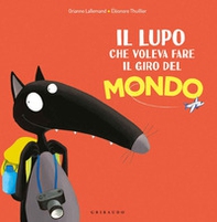 Il lupo che voleva fare il giro del mondo. Amico lupo - Librerie.coop