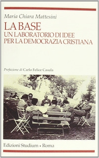 La base. Un laboratorio d'idee per la Democrazia cristiana - Librerie.coop