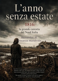 L'anno senza estate. 1816: la grande carestia del Nord Italia - Librerie.coop