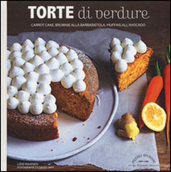 Torte di verdure. Carrot cake, broronie alla barbabietola, muffins all'avocato... - Librerie.coop Torte di verdure. Carrot cake, broronie alla barbabietola, muffins all'avocato... - Librerie.coop
