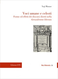 Voci umane e celesti. Forme ed effetti dei discorsi diretti nella Gerusalemme liberata - Librerie.coop