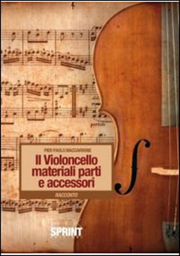 Il violoncello. Materiali, parti e accessori - Librerie.coop Il violoncello. Materiali, parti e accessori - Librerie.coop