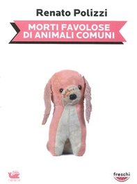 Morte favolose di animali comuni - Librerie.coop