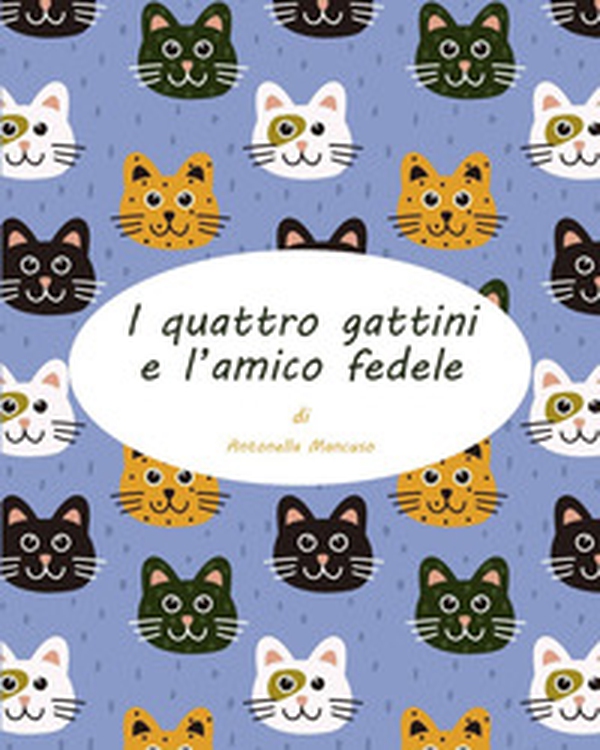 I quattro gattini e l'amico fedele - Librerie.coop I quattro gattini e l'amico fedele - Librerie.coop