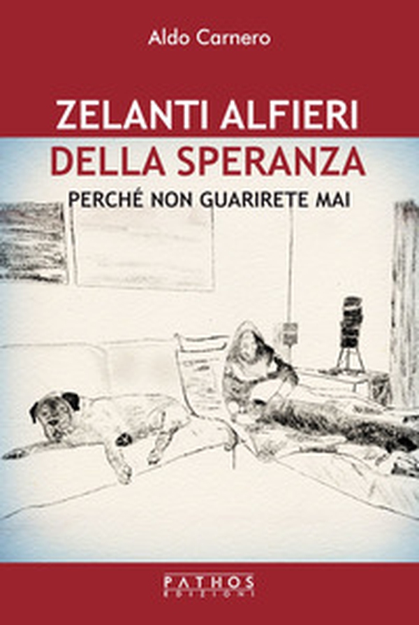 Zelanti alfieri della speranza. Perché non guarirete mai - Librerie.coop Zelanti alfieri della speranza. Perché non guarirete mai - Librerie.coop