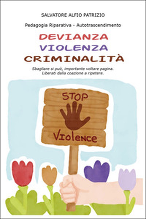 Devianza, violenza, criminalità. Sbagliare si può, importante voltare pagina. Liberati dalla coazione a ripetere - Librerie.coop Devianza, violenza, criminalità. Sbagliare si può, importante voltare pagina. Liberati dalla coazione a ripetere - Librerie.coop