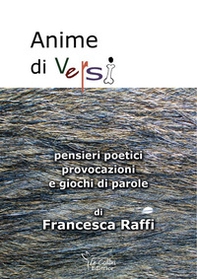 Anime di versi. Pensieri poetici, provocazioni e giochi di parole - Librerie.coop