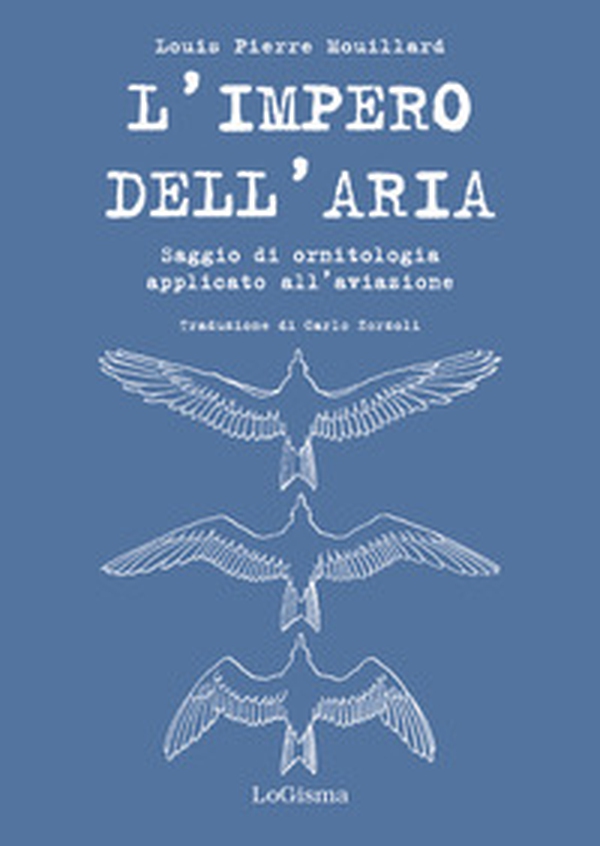 L'impero dell'aria. Saggio di ornitologia applicato all'aviazione - Librerie.coop L'impero dell'aria. Saggio di ornitologia applicato all'aviazione - Librerie.coop