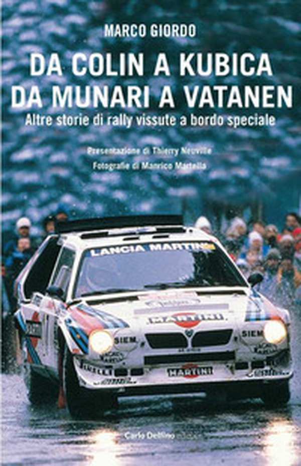 Da Colin a Kubica, da Munari a Vatanen. Altre storie di rally vissute a bordo speciale - Librerie.coop