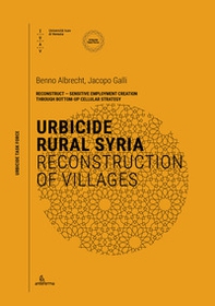 Urbicide rural syria. Reconstruction of villages - Librerie.coop
