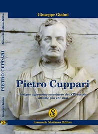 Pietro Cuppari. Insigne agronomo messinese del XIX Secolo. Attuale più che mai - Librerie.coop Pietro Cuppari. Insigne agronomo messinese del XIX Secolo. Attuale più che mai - Librerie.coop