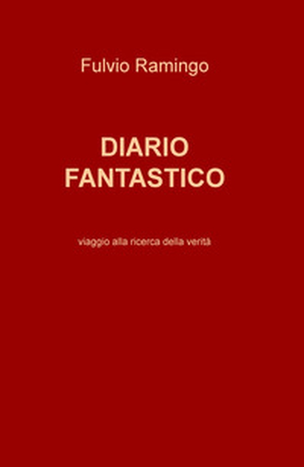 Diario fantastico. Viaggio alla ricerca della verità - Librerie.coop Diario fantastico. Viaggio alla ricerca della verità - Librerie.coop