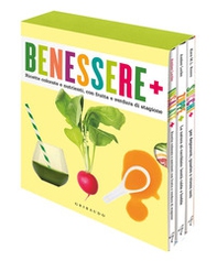 Benessere+. Ricette colorate e nutrienti con frutta e verdura di stagione - Librerie.coop