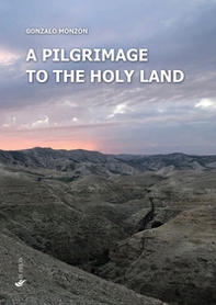 A pilgrimage to the Holy Land - Librerie.coop A pilgrimage to the Holy Land - Librerie.coop