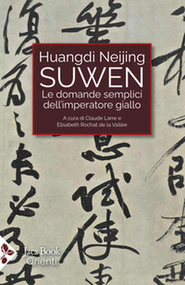 Huangdi Neijing Suwen. Le domande semplici dell'imperatore giallo - Librerie.coop Huangdi Neijing Suwen. Le domande semplici dell'imperatore giallo - Librerie.coop