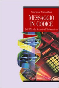 Messaggio in codice. Dal DNA alla società dell'informazione - Librerie.coop Messaggio in codice. Dal DNA alla società dell'informazione - Librerie.coop