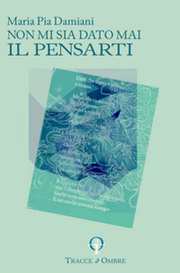 Non mi sia dato mai il pensarti - Librerie.coop Non mi sia dato mai il pensarti - Librerie.coop